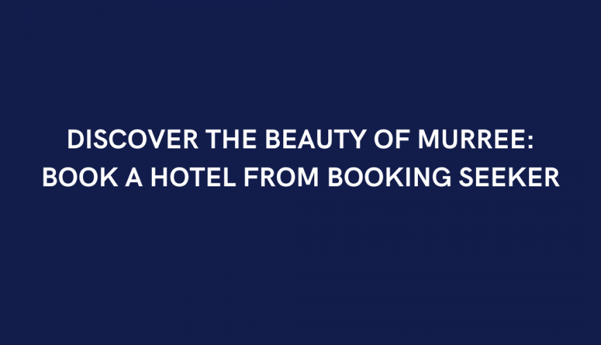 Discover the beauty of Murree: Book a hotel from Booking Seeker