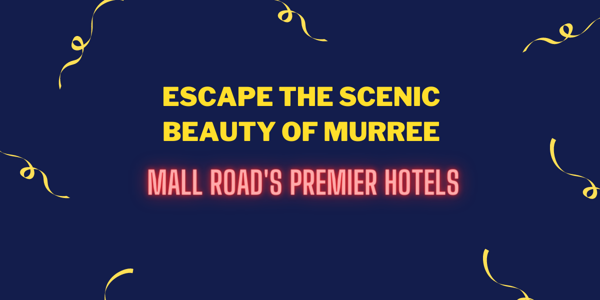 Mall Road's Premier Hotels